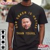 Notre Dame Football Marcus Freeman Our Coach Is Hotter Than Yours T Shirt (3)