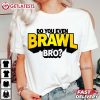 Do You Even Brawl Bro All Star Brawl Star T Shirt (1)