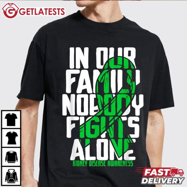 Kidney Awareness In Our Family Nobody Fights Alone T Shirt (3)