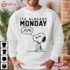 Snoopy Fuck It s Already Monday T Shirt