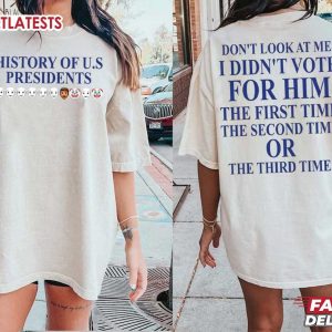 History of US Presidents I Didn't Vote For Him Feminist T Shirt (1)