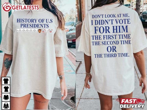 History of US Presidents I Didn't Vote For Him Feminist T Shirt (1)