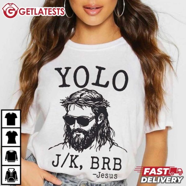 Yolo JK BRB Christian Jesus Religious T Shirt (4)