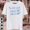 To Do List Dilly Dally Funny Meme T Shirt (2)