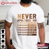 Never Apologize Black History Month African American T Shirt (4)