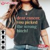 Dear Cancer You Picked The Wrong Bitch Cancer Awareness T Shirt (4)