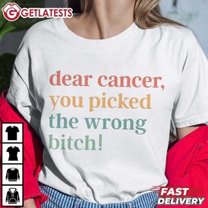 Dear Cancer You Picked The Wrong Bitch Cancer Awareness T Shirt (3)