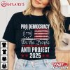 Pro Democracy Anti Project 2025 Anti Trump T Shirt (1)