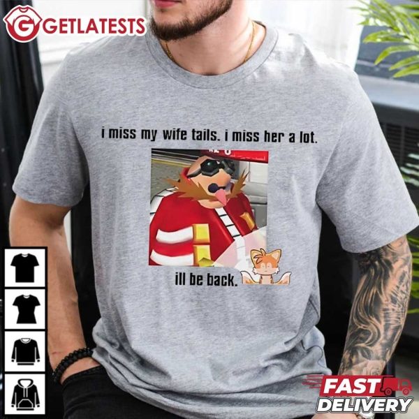 Doctor Eggman I Miss My Wife Tails I Miss Her A Lot T Shirt (1)