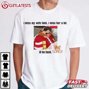 Doctor Eggman I Miss My Wife Tails I Miss Her A Lot T Shirt (3)