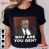 Pepe Julian Onziema Why Are You Geh Meme T Shirt (1)