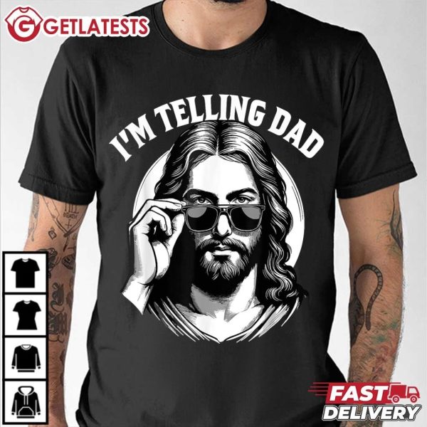 I'm Telling Dad Religious Christian Jesus Meme T Shirt (3)