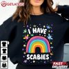 I Have Scabies Rainbow Offensive Inappropriate Meme T Shirt (2)