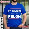 F Elon And The Felon Funny Politics T Shirt (4)