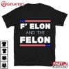 F Elon And The Felon Funny Politics T Shirt (2)