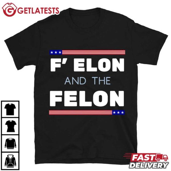 F Elon And The Felon Funny Politics T Shirt (2)