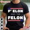 F Elon And The Felon Funny Politics T Shirt (3)