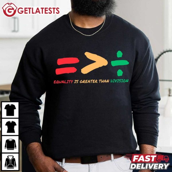 Equality Is Greater Than Division Math Black History Month T Shirt (1)