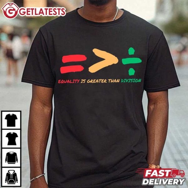 Equality Is Greater Than Division Math Black History Month T Shirt (3)