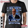 Ian Hawke I Never Lose Meme T Shirt (3)