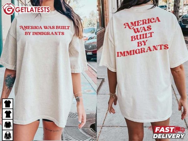 America Was Built By Immigrants Politics T Shirt (1)