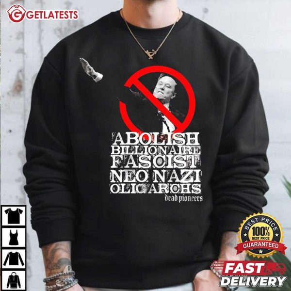 Elon Musk Abolish Billionaire Fascist Neo Nazi Oligarchs T Shirt (4)