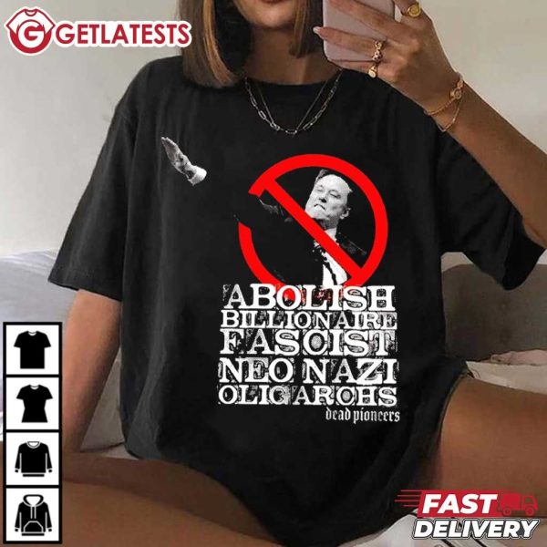 Elon Musk Abolish Billionaire Fascist Neo Nazi Oligarchs T Shirt (1)