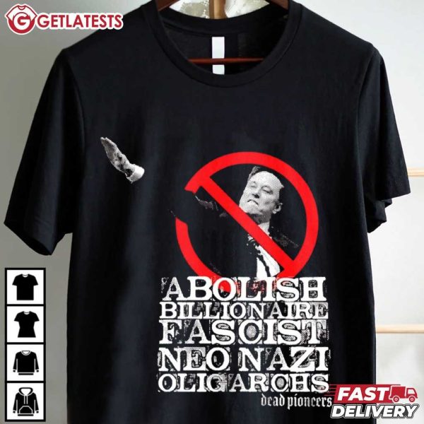 Elon Musk Abolish Billionaire Fascist Neo Nazi Oligarchs T Shirt (2)