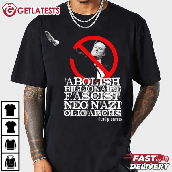 Elon Musk Abolish Billionaire Fascist Neo Nazi Oligarchs T Shirt (3)