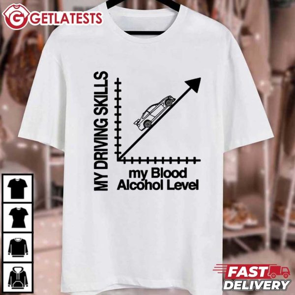 My Driving Skills My Blood Alcohol Level T Shirt (2)