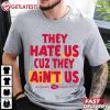 They Hate Us Cuz They Ain't Us Red Kingdom KC Chiefs T Shirt (4)