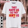 They Hate Us Cuz They Ain't Us Red Kingdom KC Chiefs T Shirt (2)