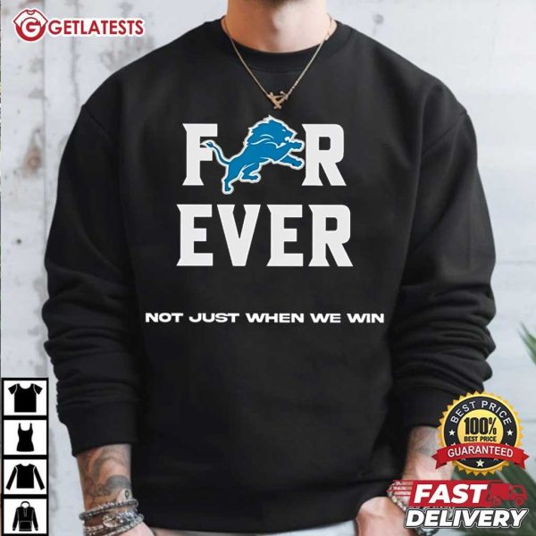 Detroit Lions For Ever Not Just When We Win T Shirt (1)