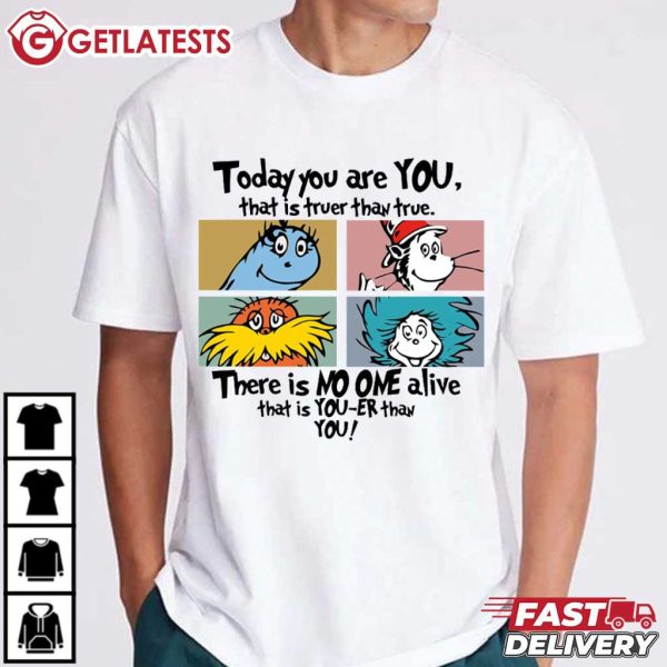 Dr Seuss Today You Are You That Is Truer Than True T Shirt (3)