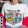 Dr Seuss Today You Are You That Is Truer Than True T Shirt (4)