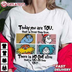 Dr Seuss Today You Are You That Is Truer Than True T Shirt (4)