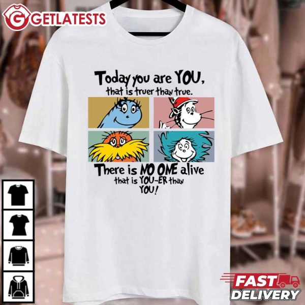 Dr Seuss Today You Are You That Is Truer Than True T Shirt (2)