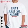 I Don't Really Care Margaret Funny JD Vance Saying T Shirt (4)