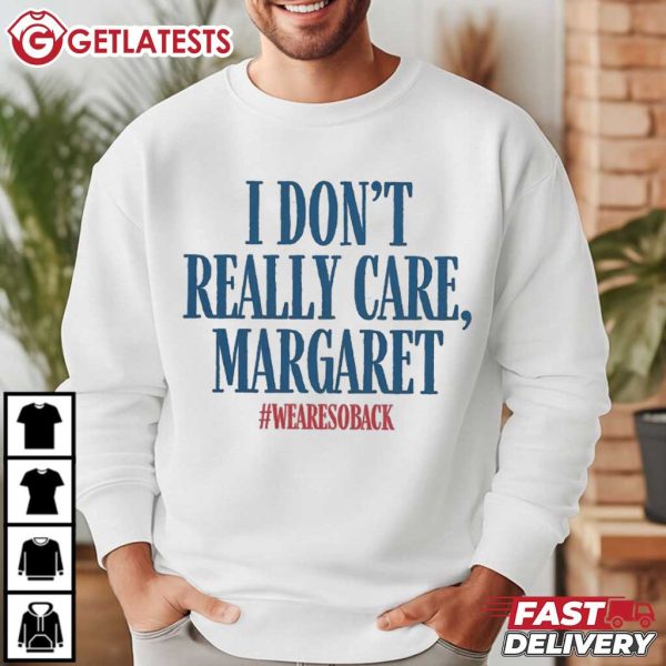 I Don't Really Care Margaret Funny JD Vance Saying T Shirt (1)