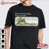 Toad Sat And Did Nothing Frog Sat With Him Meme T Shirt (3)