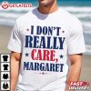 JD Vance I Don't Really Care Margaret Politics T Shirt (3)