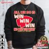 All We Do Is Win Win Win No Matter What Kansas City Football T Shirt (1)