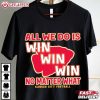 All We Do Is Win Win Win No Matter What Kansas City Football T Shirt (2)