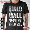 Build The Wall Deport Them All Vintage T Shirt (1)