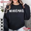 Spanish Inauguration Day No Voté Por Él Mexico T Shirt (1)