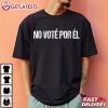 Spanish Inauguration Day No Voté Por Él Mexico T Shirt (4)