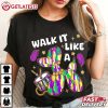 Walk It Like A Dog Mardi Gras T Shirt (4)