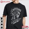 Powered by Caffeine and Gasoline T Shirt (2)