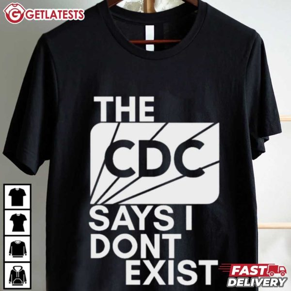 The CDC Says I Don't Exist T Shirt (2)