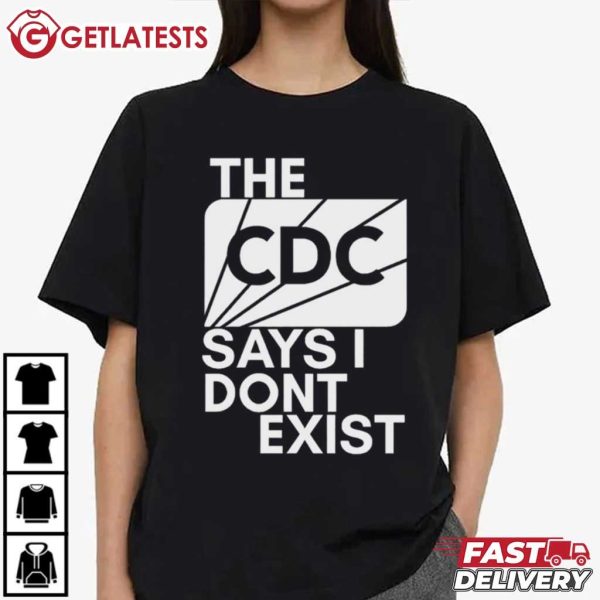 The CDC Says I Don't Exist T Shirt (3)